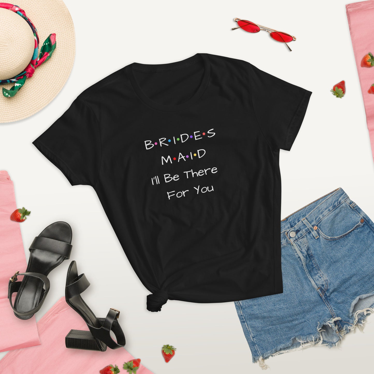 Bridesmaid I'll Be There For You T-Shirt