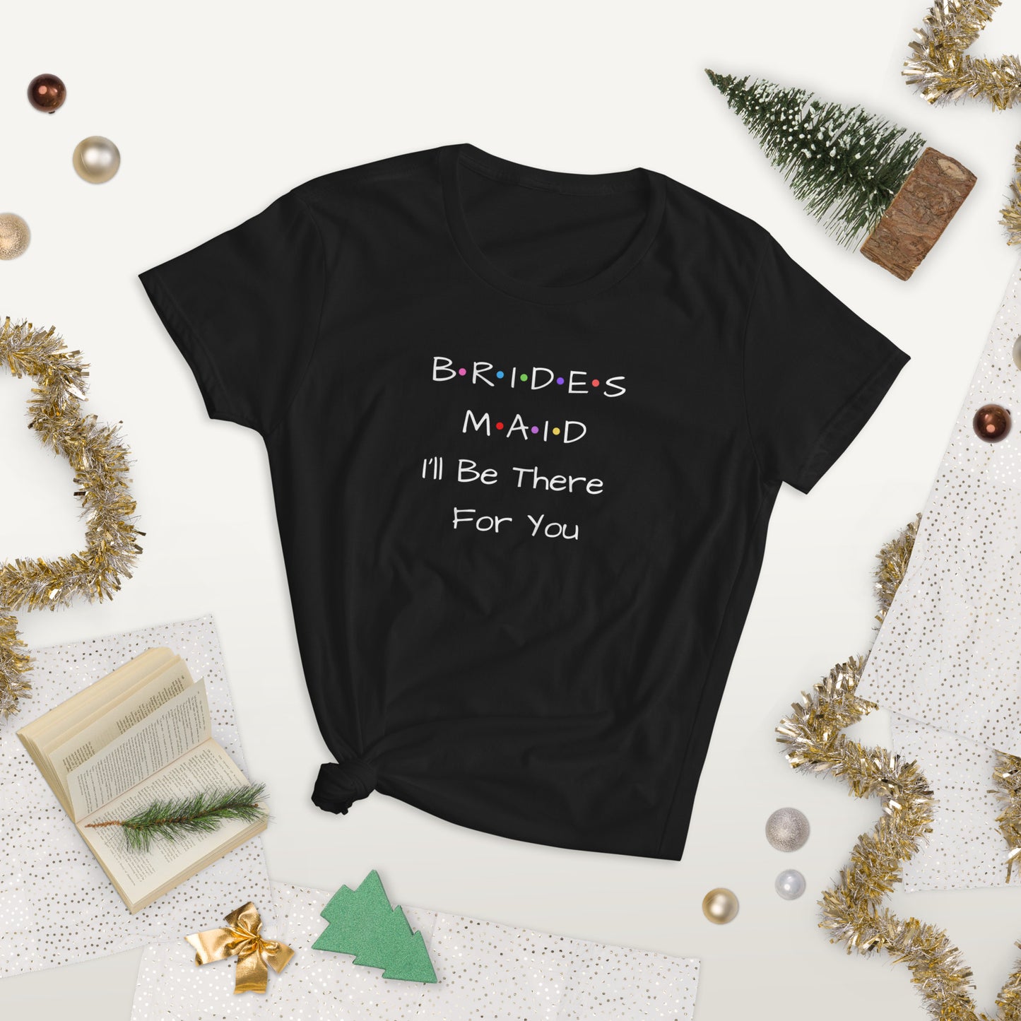 Bridesmaid I'll Be There For You T-Shirt