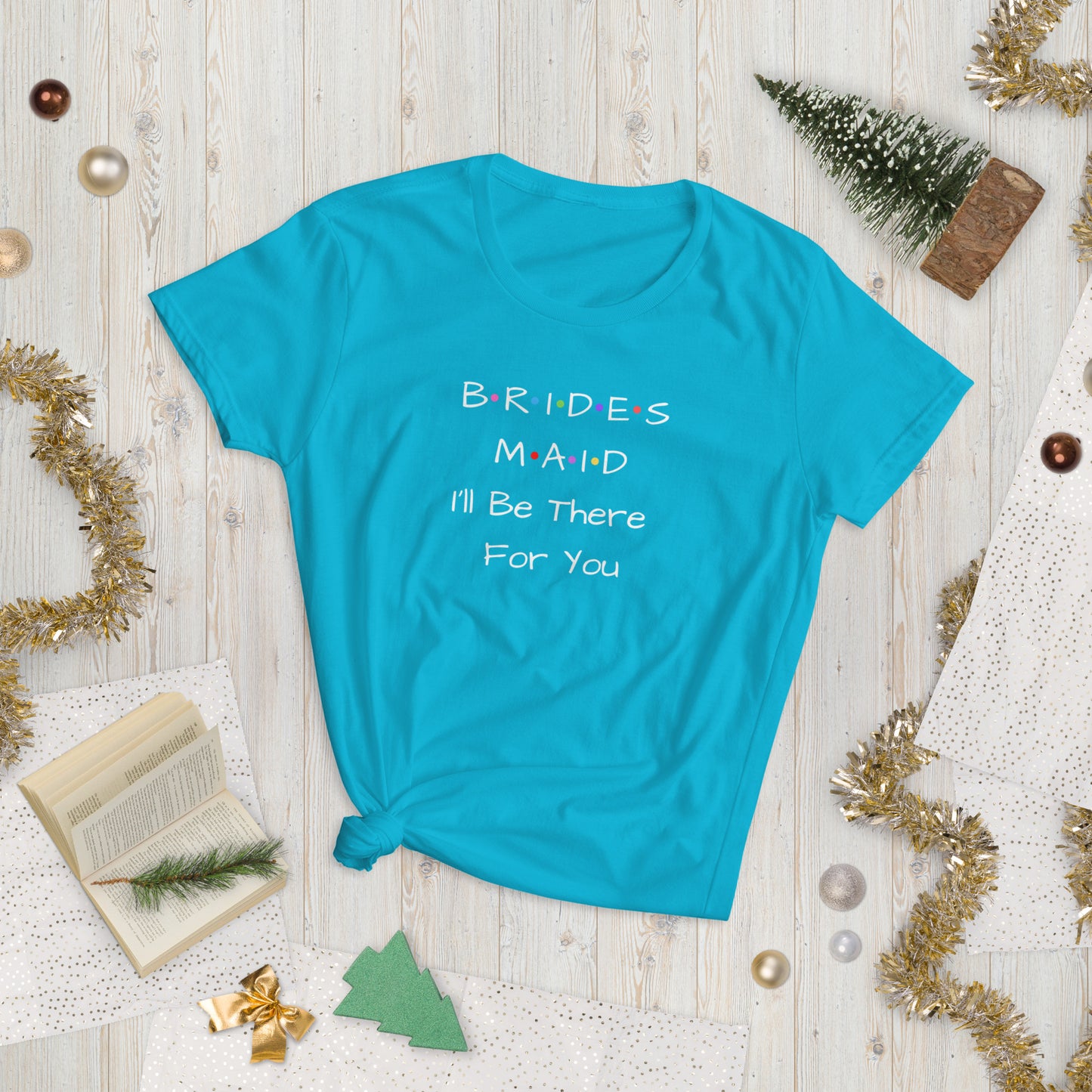 Bridesmaid I'll Be There For You T-Shirt