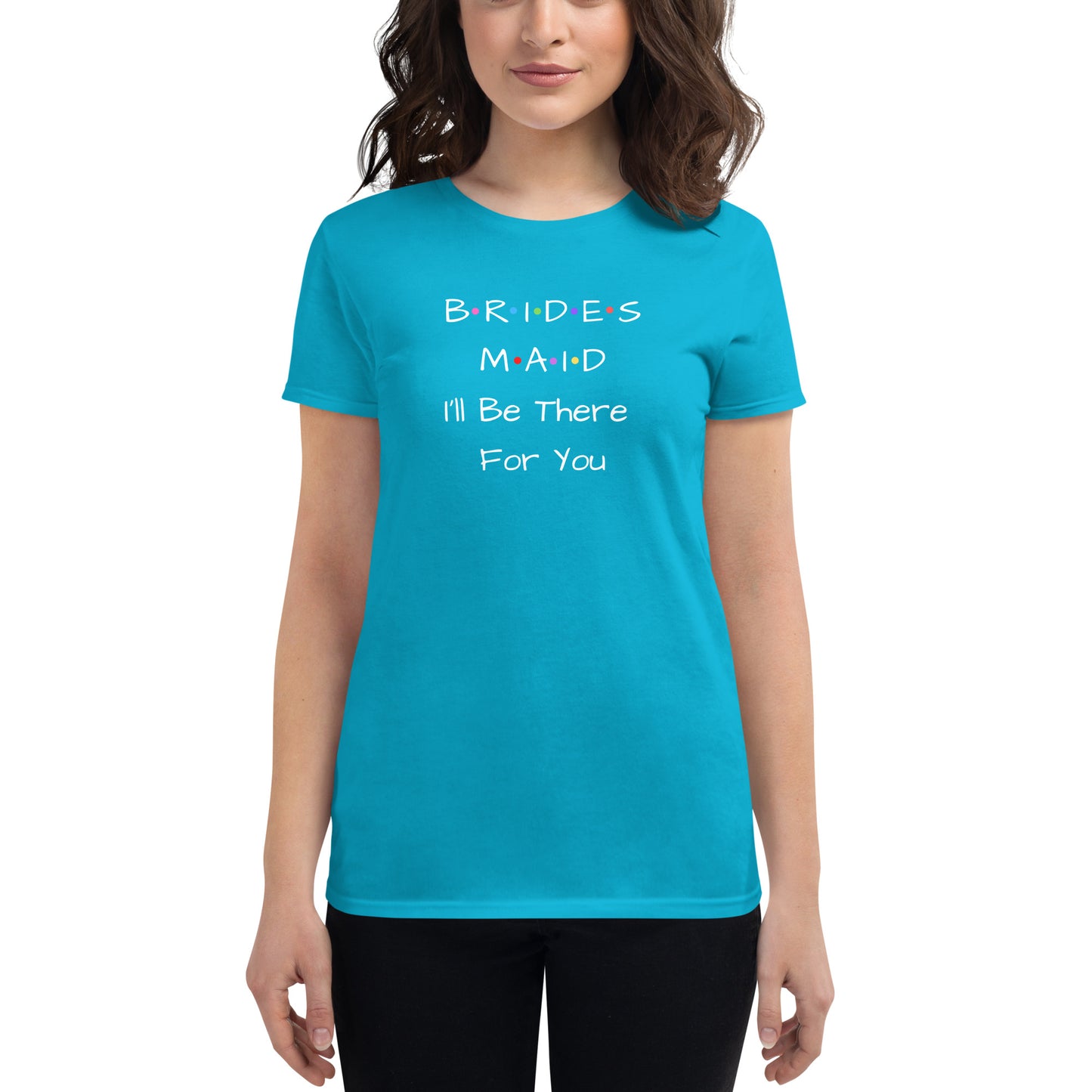 Bridesmaid I'll Be There For You T-Shirt