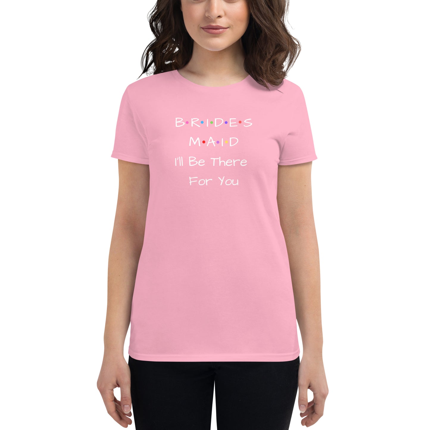 Bridesmaid I'll Be There For You T-Shirt