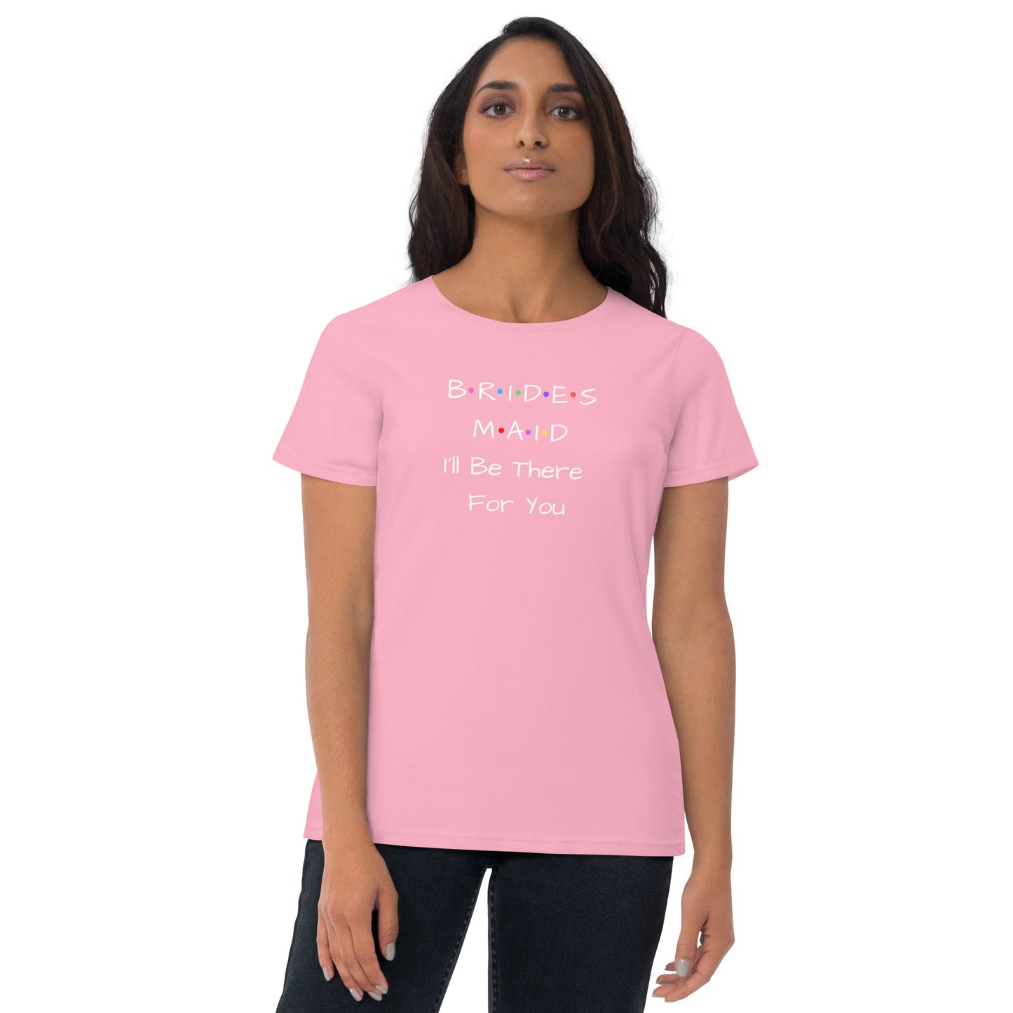 Bridesmaid I'll Be There For You T-Shirt