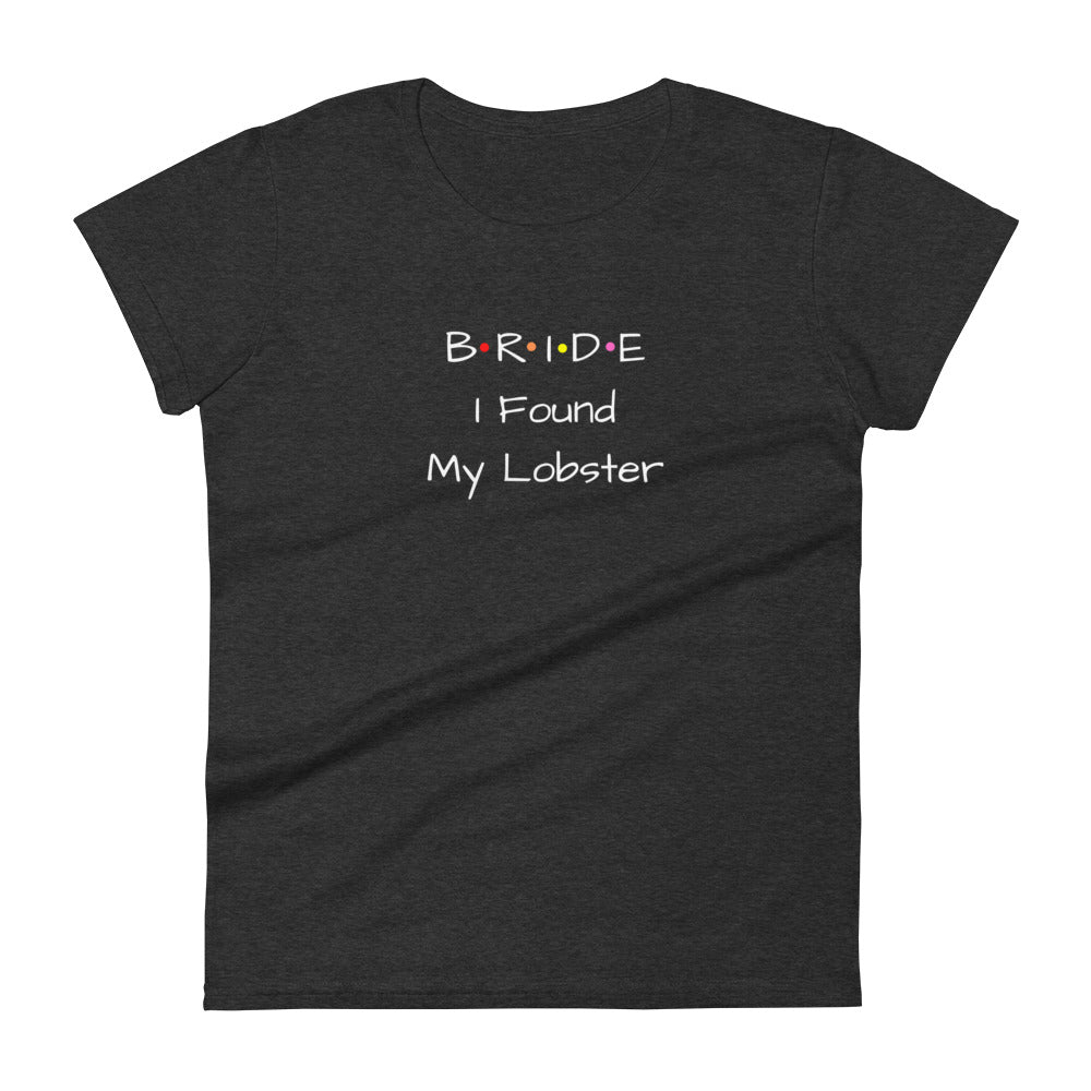 Bride I Found My Lobster T-Shirt