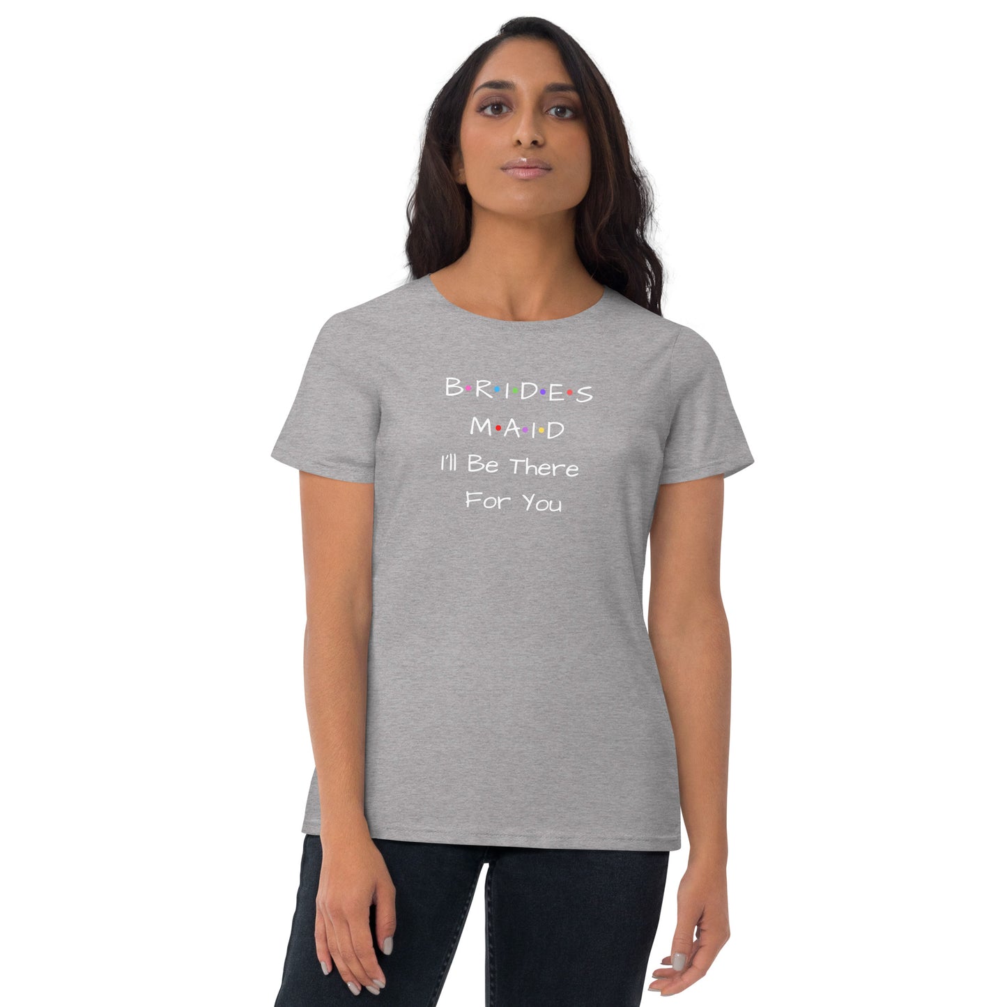 Bridesmaid I'll Be There For You T-Shirt