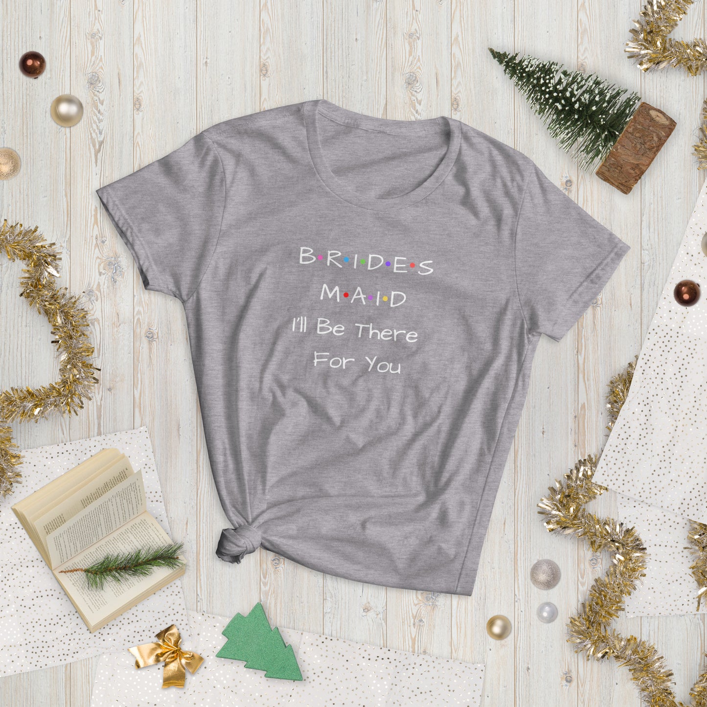 Bridesmaid I'll Be There For You T-Shirt