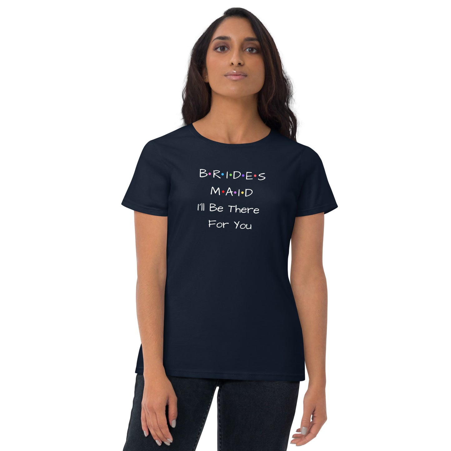 Bridesmaid I'll Be There For You T-Shirt