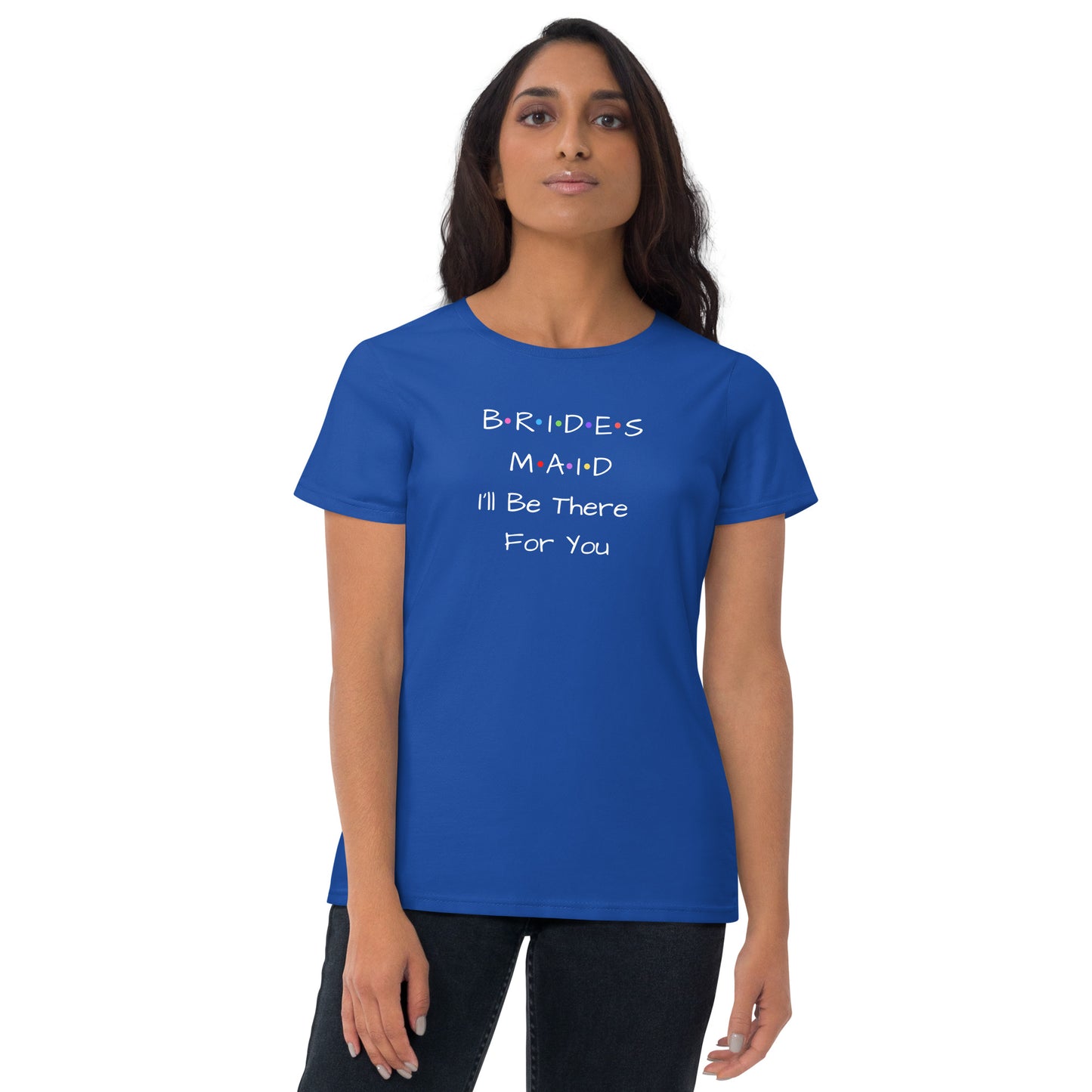 Bridesmaid I'll Be There For You T-Shirt