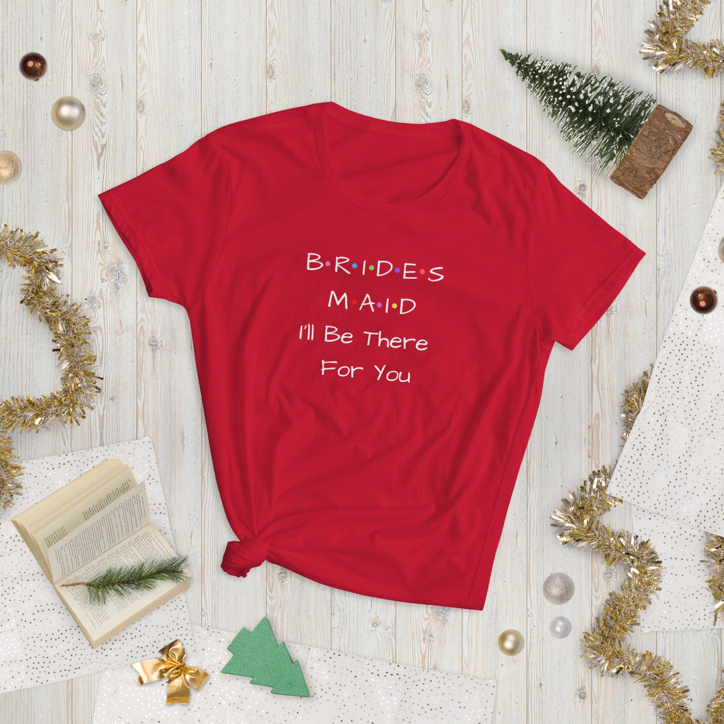 Bridesmaid I'll Be There For You T-Shirt