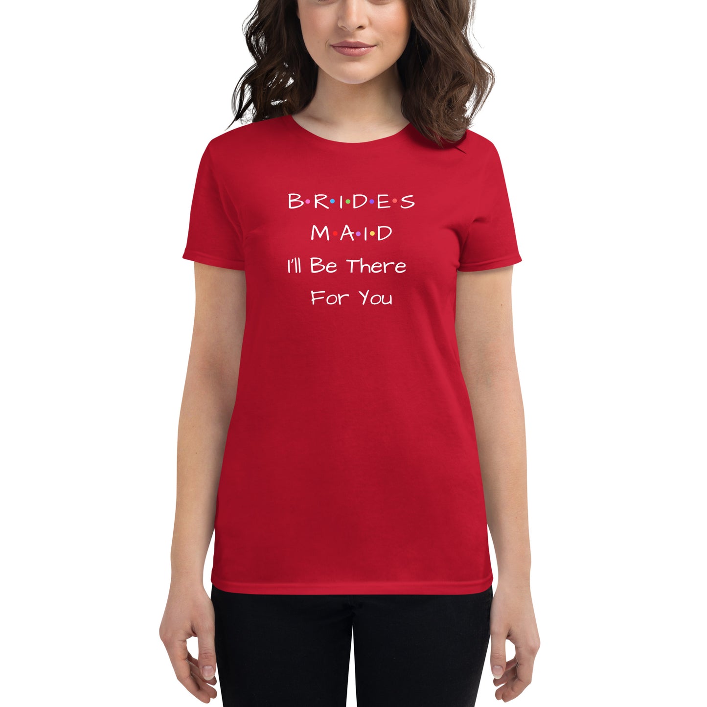 Bridesmaid I'll Be There For You T-Shirt