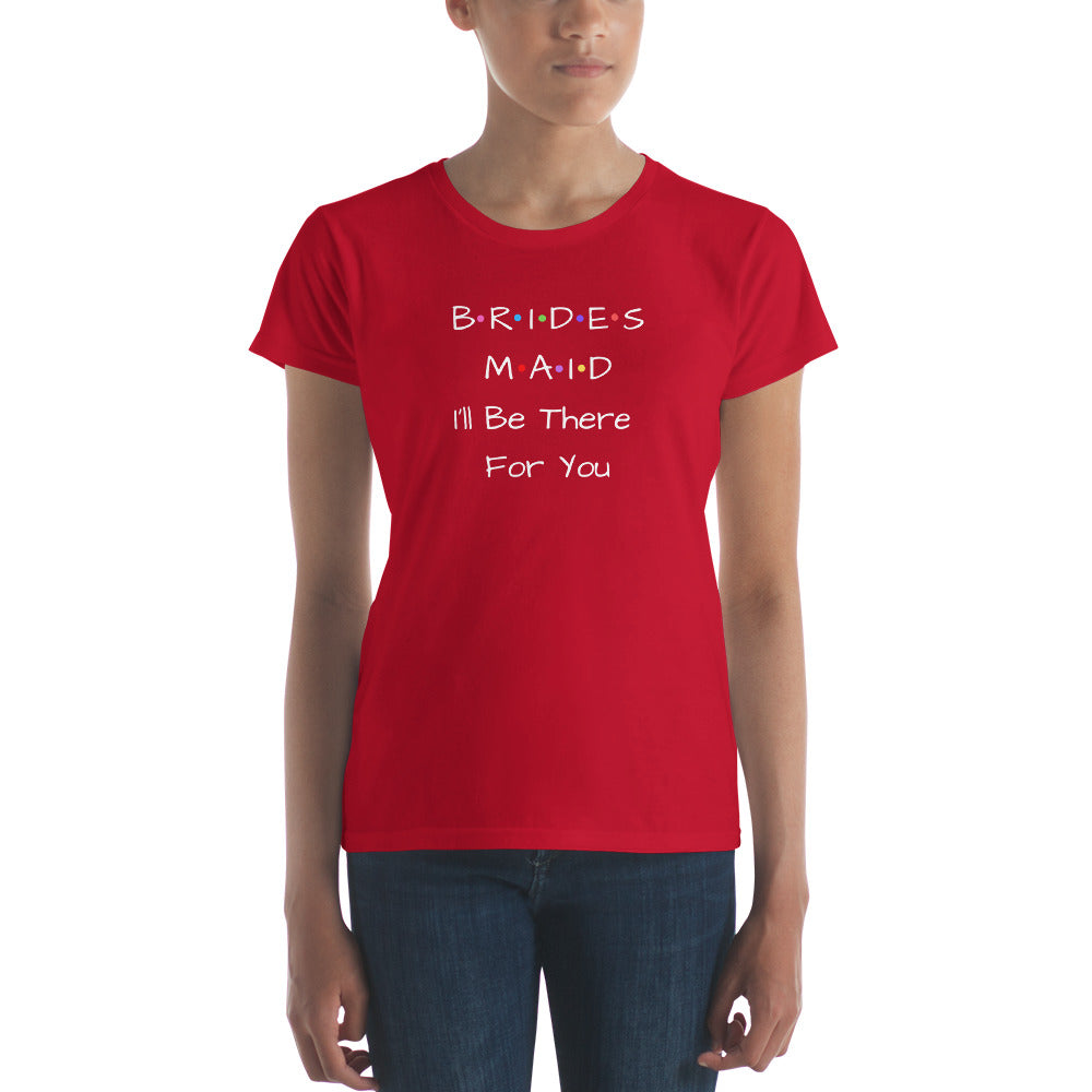 Bridesmaid I'll Be There For You T-Shirt