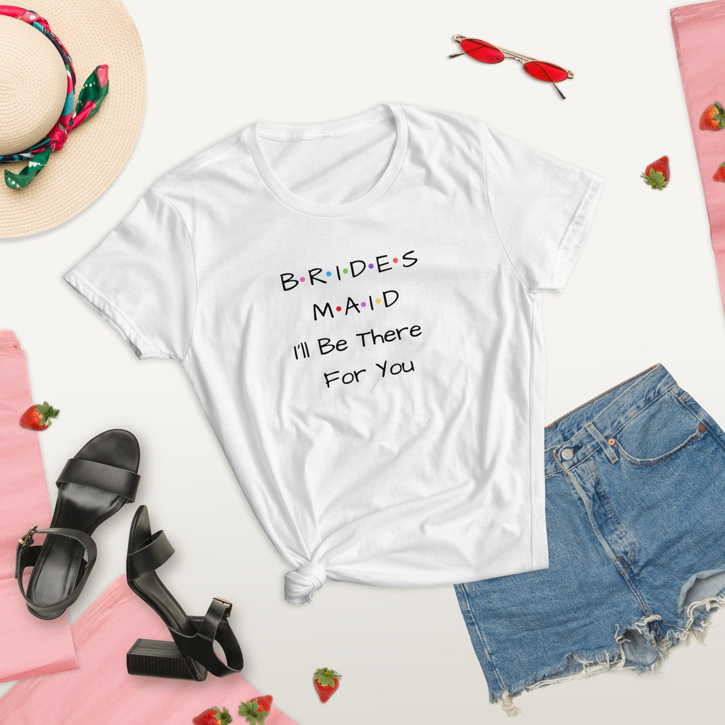 Bridesmaid I'll Be There For You White T-Shirt