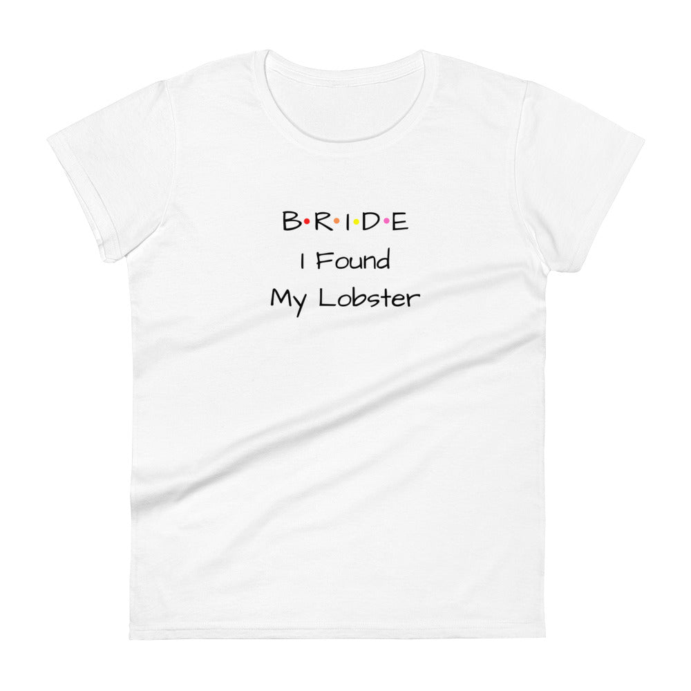 Bride I Found My Lobster White T-Shirt