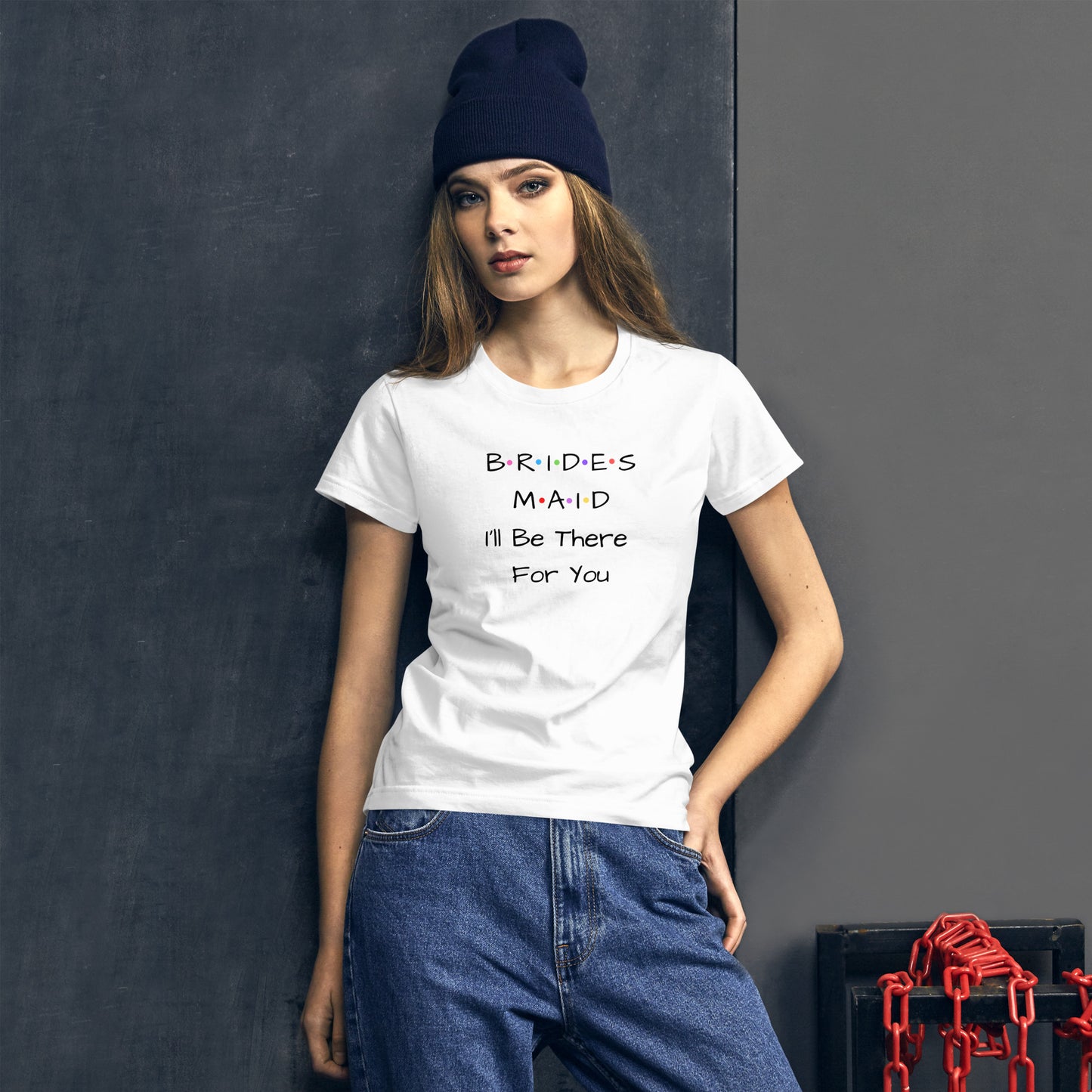 Bridesmaid I'll Be There For You White T-Shirt